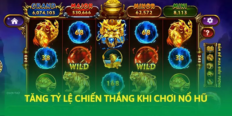 Tăng tỷ lệ chiến thắng khi chơi nổ hũ