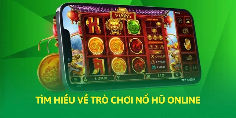 Tìm hiểu về trò chơi nổ hũ online