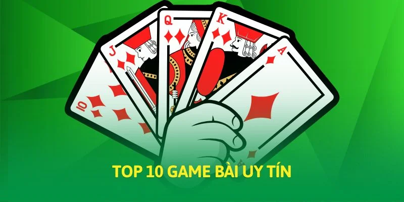 Top 10 game bài uy tín