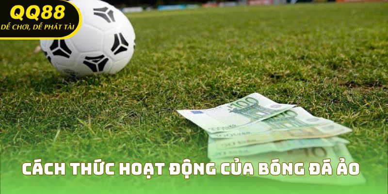 Cách thức vận hành thú vị của cược bóng đá ảo